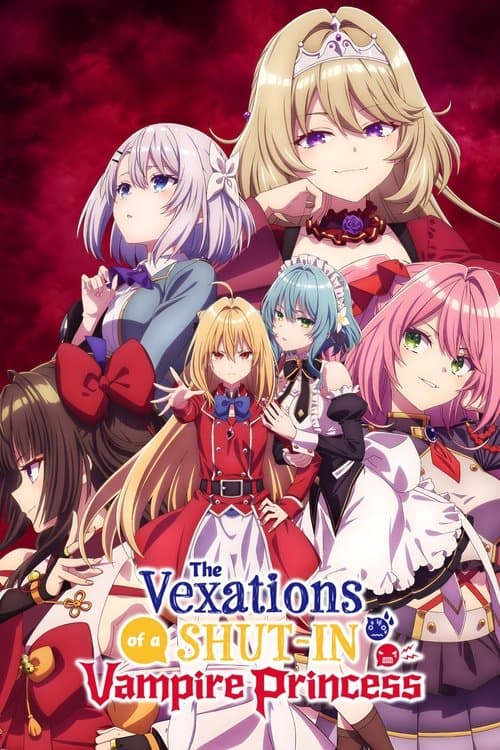 Ver Serie The Vexations of a Shut-In Vampire Princess Online • Cuevana 3